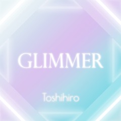 Toshihiro - GLIMMER (Producer Royale Round 2)