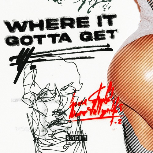 WHERE IT GOTTA GET