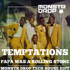 Temptations-"Papa was a rollin' stone"(Monstr Drop's latin/Tribal tech house edit)