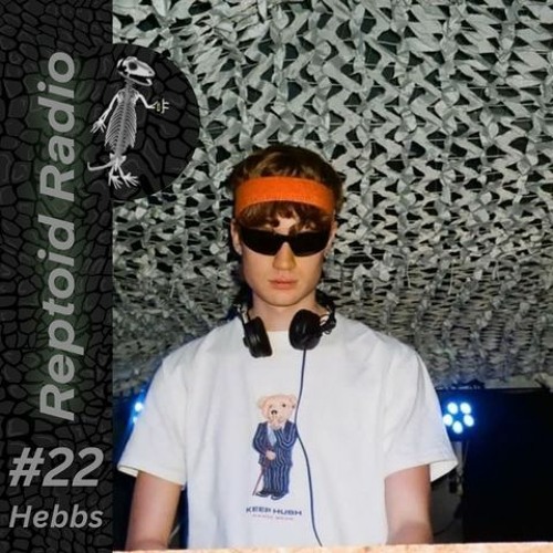 Reptoid Radio 022 // Hebbs