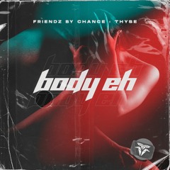 Friendz By Chance & Thyse - Body Eh (Extended Mix)