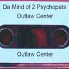 Outlaw Center   Da Mind Of 2 Psychopats