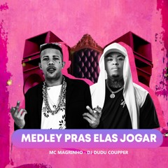 MEDLEY PRA ELAS JOGAR - MC MAGRINHO , DJ DUDU COUPPER