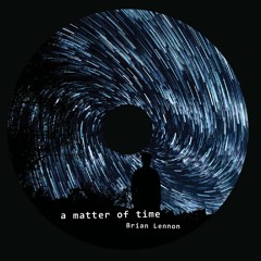 Brian Lennon_A Matter of Time_Legacy
