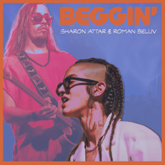 BEGGIN' - SHARON ATTAR & OneRoman