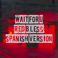 WAIT FOR U - Red Bless Spanish Version (Future x Drake)