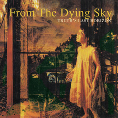 FROM THE DYING SKY - Truth's Last Horizon (2000)