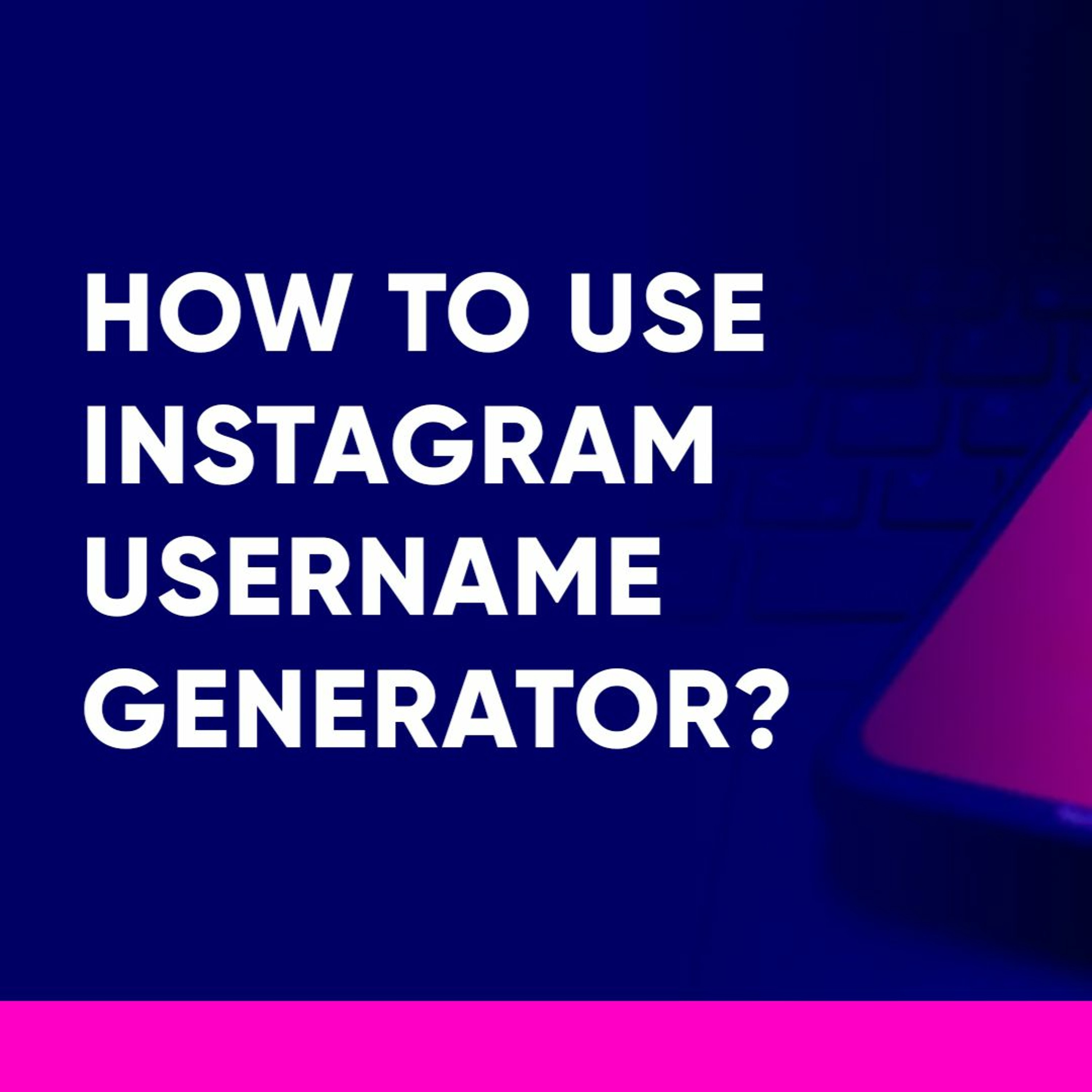 How To Use Instagram Username Generator 2023 InstaFollowers