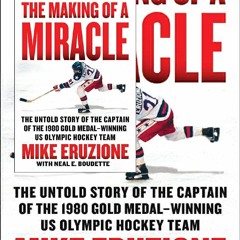 The Making of a Miracle : The Untold Story of the Captain of the