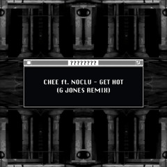 Get Hot - G Jones Remix (feat. Noclu)
