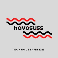 Havasuss February 2023 - Monthly Mix - Tech House