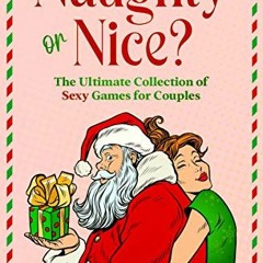 [Read] EBOOK EPUB KINDLE PDF Naughty or Nice? The Ultimate Collection of Sexy Games f
