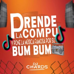 DJ CHARDS - PRENDE LA COMPU Y PONE LA MÚSICA FAMOSA POR SU BUM BUM