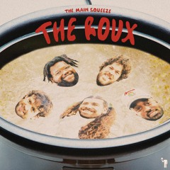 The Main Squeeze - The Roux