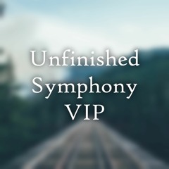 Unfinished Symphony (VIP) (Instrumental Edit)