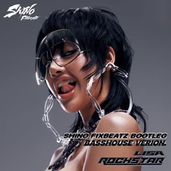 Rockstar - Lisa ( Shino Fixbeatz Bootleg )