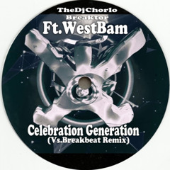 TheDjChorlo Breaktor Ft. WestBam - Celebration Generation (Vs. Breakbeat Remix) 2025