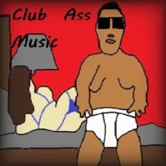 Club Ass Music Featuring. Shmacked Bby (Produced By Some Mf Who got an Ego) #ClubAnthemThree