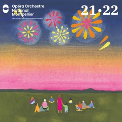 [Teaser] La Saison 2021-22 de l'Opéra Orchestre national Montpellier Occitanie est dévoilée !
