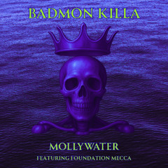 MOLLYWATER - BADMON KILLA (feat. Foundation Mecca)
