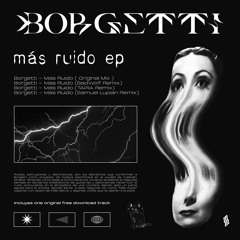 Borgetti - Más Ruido (BadWolf Remix)[Maleante Records]