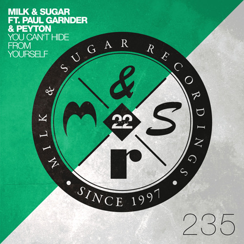 Milk & Sugar feat. Paul Gardner & Peyton - You Can't Hide From Yourself