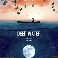 Deep Water (Ft. Yung Maaly) (Prod. Grim)