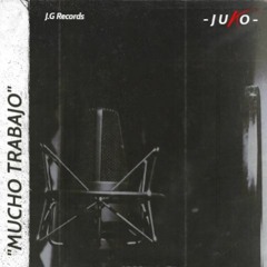 #4. "MUCHO TRABAJO" - JUKO (Preview) J.G. Records
