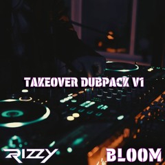 RIZZY & BLOOM - TAKEOVER DUBPACK V1