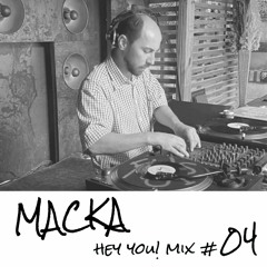 Macka - HEY YOU! Mix #04