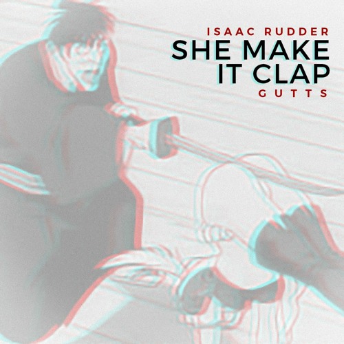 SHE MAKE IT CLAP [F. GUTTS]