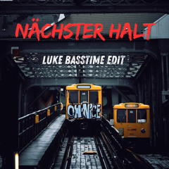 Nächster Halt - Luke Basstime Edit