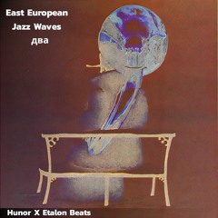 Hunor X EtalonBeats - East European Jazz Waves II