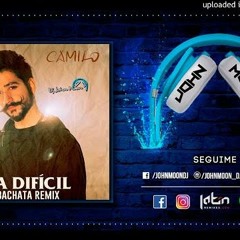 LA DIFICIL (Bachata Remix DJ John Moon) - Camilo