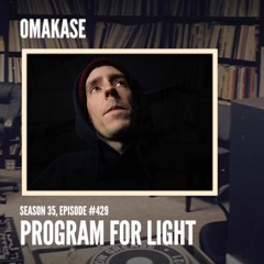 OMAKASE 429a, PROGRAM FOR LIGHT