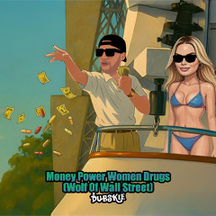 Money Power Women Drugs (Wolf Of Wall Street)