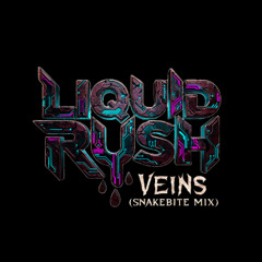 LiquidRush - Veins (Snakebite Mix)