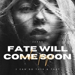 Fate Will Come Soon