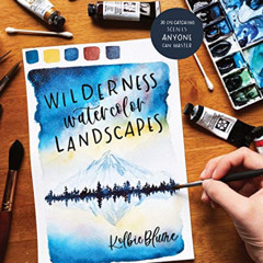 GET PDF 📒 Wilderness Watercolor Landscapes: 30 Eye-Catching Scenes Anyone Can Master
