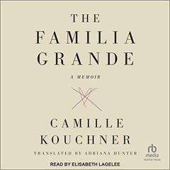 [ACCESS] KINDLE 📃 The Familia Grande: A Memoir by  Camille Kouchner,Adriana Hunter -