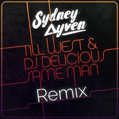 DJ Delicious, Till West - Same Man (Sydney Ayven Remix)