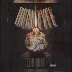 LBG QUES - REAL LYFE ( TRENDSTTR )