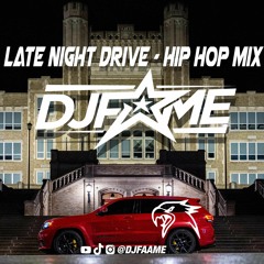 LATE NIGHT DRIVE (HIP HOP MIX)💫🚘 | DJ FAME @DJFAAME