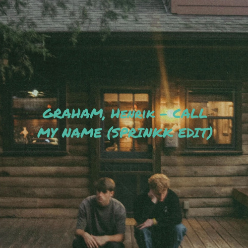 GRAHAM, Henrik - Call My Name (SPRINKK EDIT)