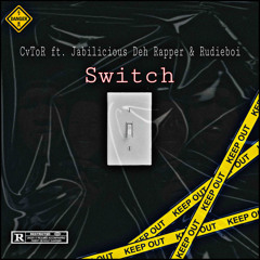 Switch (ft. Rudieboi & Jabilicious Deh Rapper)