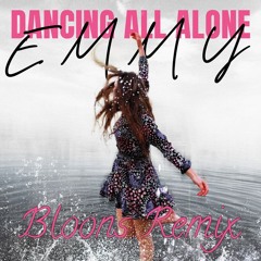 Emmy - Dancing All Alone (Bloons Remix)