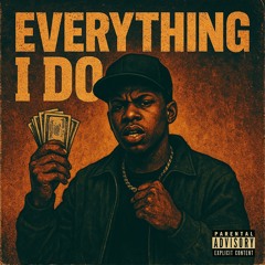 Everything I do