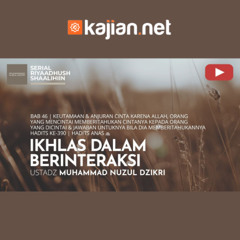 1648. Ikhlas dalam Berinteraksi - Ustadz Muhammad Nuzul Dzikri, Lc.