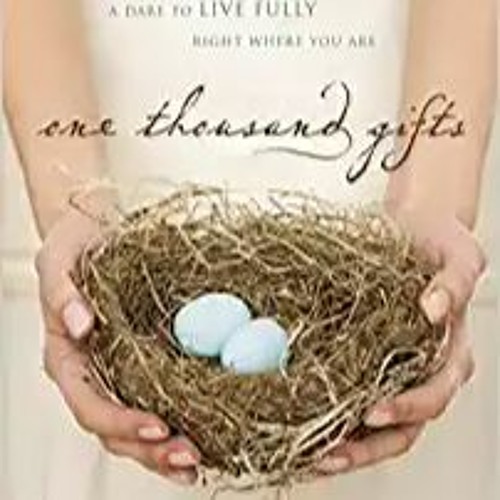P.D.F.❤️DOWNLOAD⚡️ One Thousand Gifts 10th Anniversary Edition: A Dare to Live Fully Right Where You