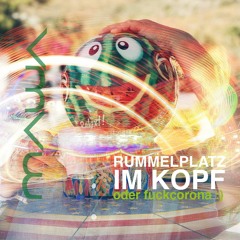 Rummelplatz im Kopf - oder #fuckcorona